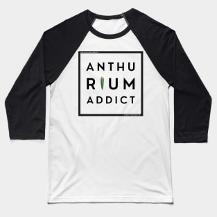 Anthurium addict Baseball T-Shirt